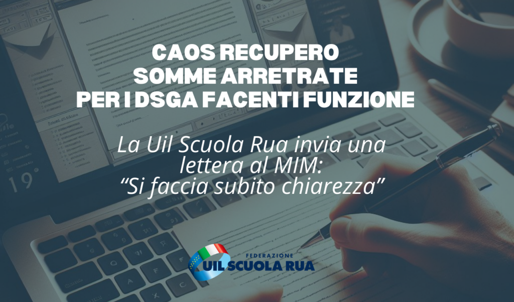 Caos arretrati per i DSGA facenti funzione, la Uil Scuola Rua chiede chiarezza al MIM (LETTERA)