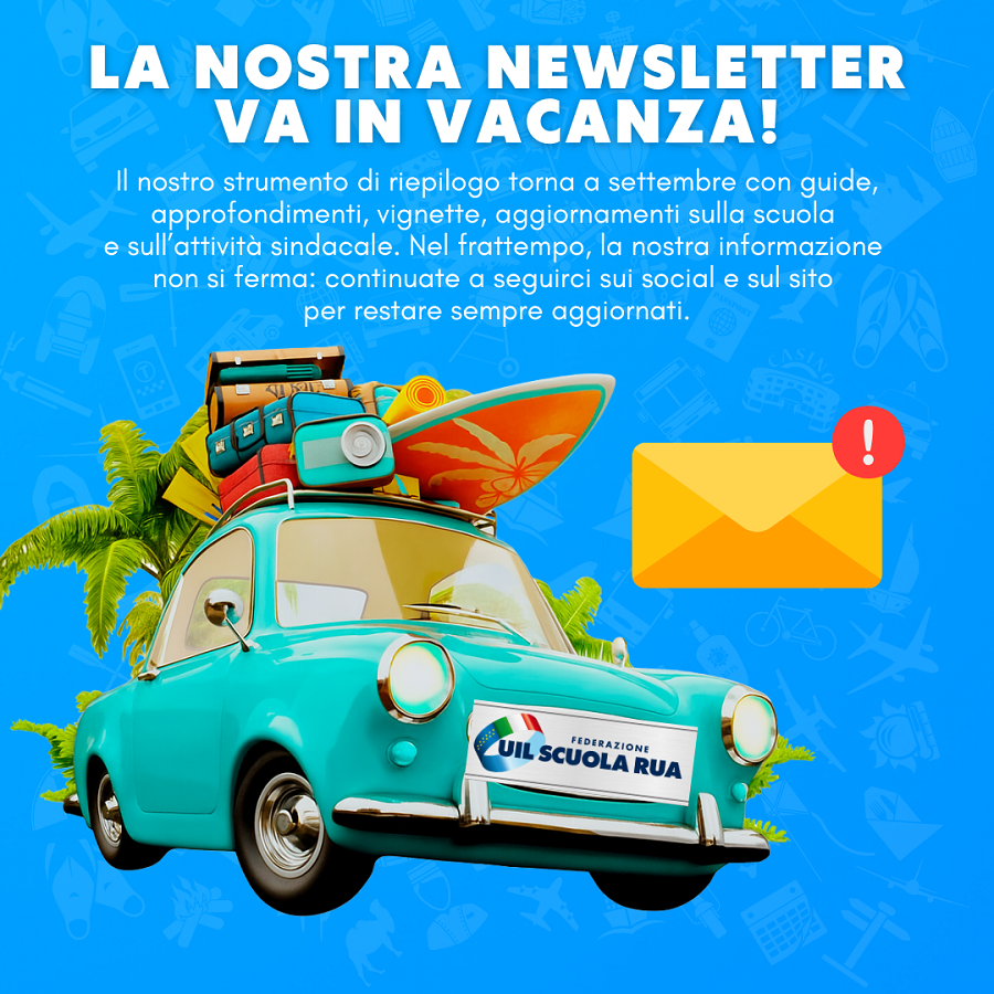 “Informati con UIL Scuola Rua” va in vacanza: la nostra newsletter torna a settembre