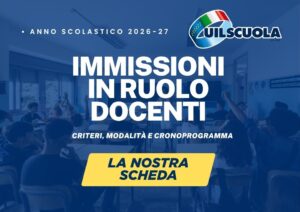 IMMISSIONI IN RUOLO 2026-27 DOCENTI UIL SCUOLA SCHEDA